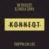 BK Rogers & Enola Gray - Trippin on Life - Single
